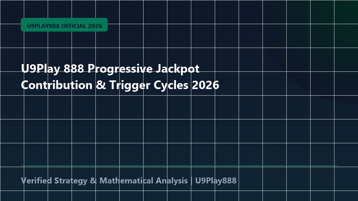 U9Play 888 Progressive Jackpot Contribution & Trigger Cycles 2026