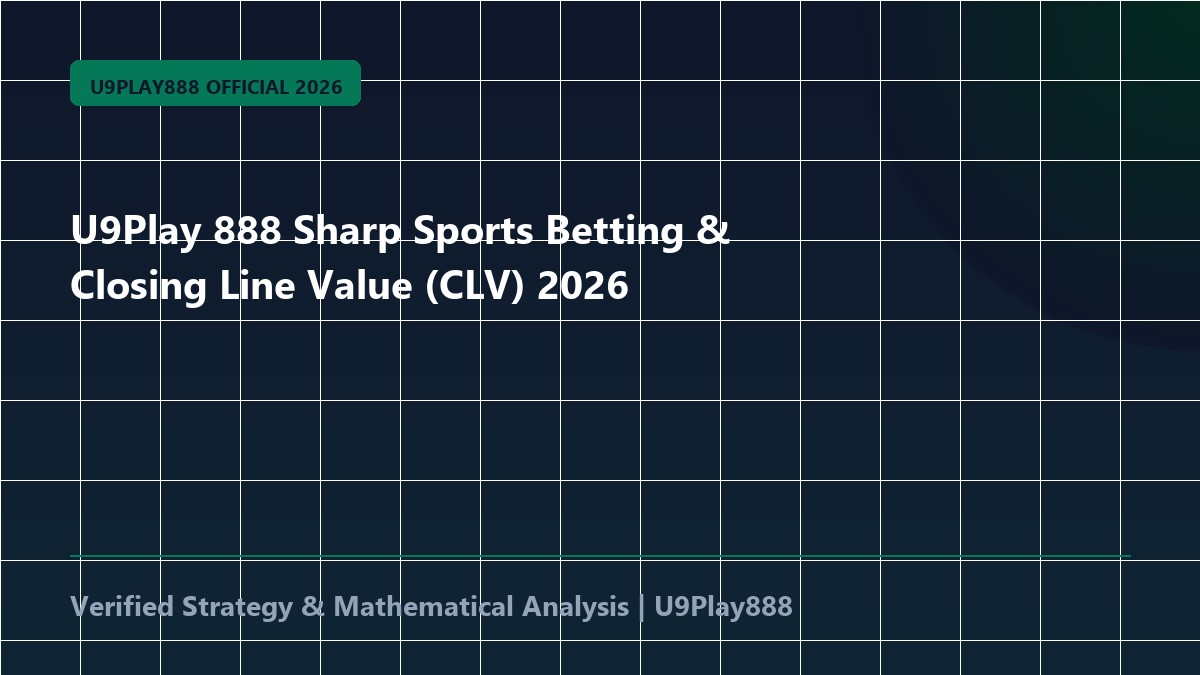 U9Play 888 Sharp Sports Betting & Closing Line Value (CLV) 2026